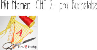 Mit Namen +CHF 2.- pro Buchstabe