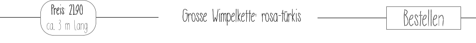 Grosse Wimpelkette: rosa-türkis  Preis: 21.90 ca. 3 m Lang     Bestellen